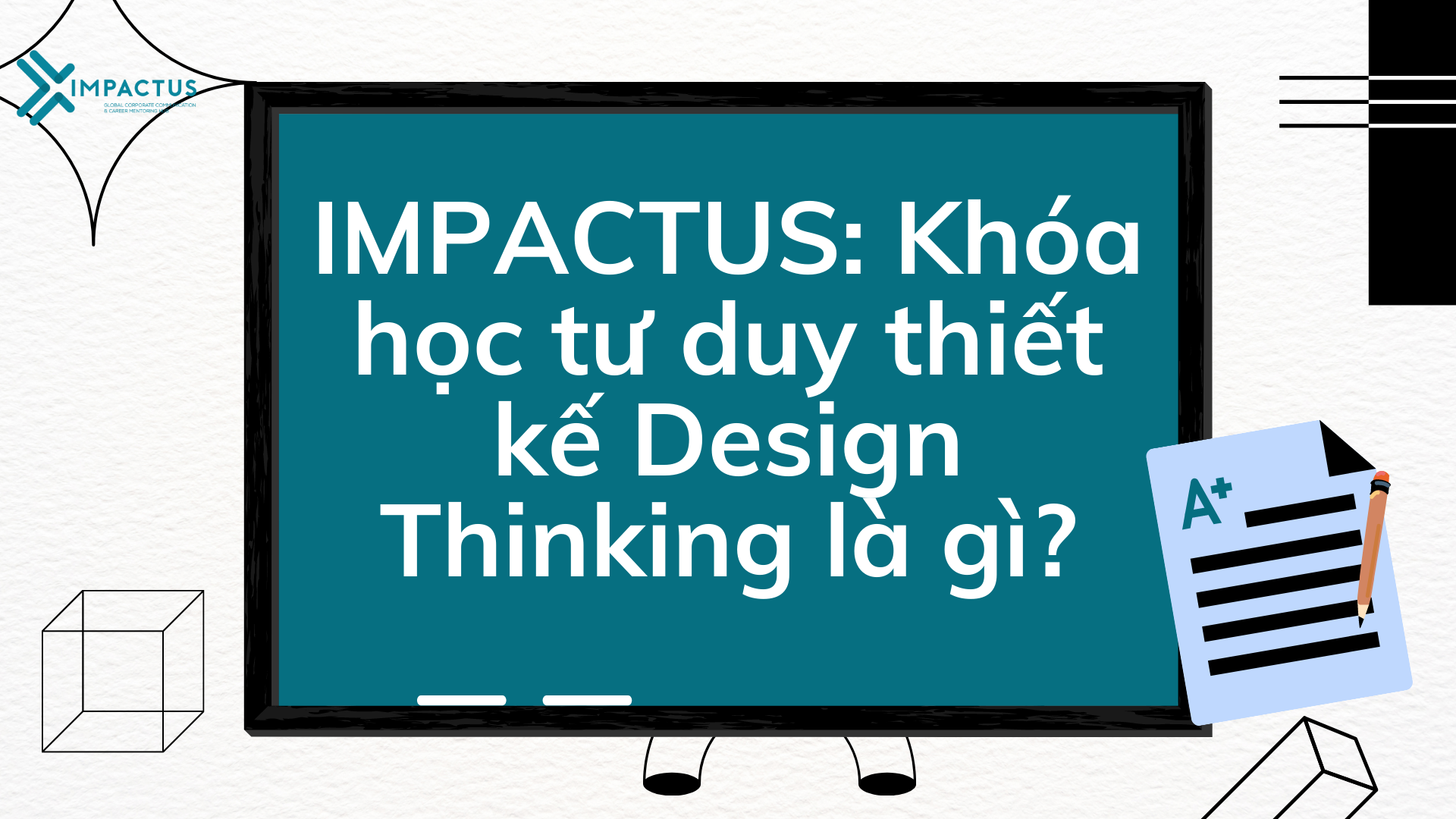 IMPACTUS: Khóa học tư duy thiết kế Design Thinking là gì?