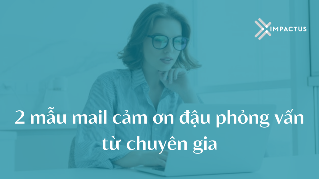Cách viết mail cảm ơn đậu phỏng vấn bằng tiếng Anh theo chuyên gia 3 mail cảm ơn đậu phỏng vấn