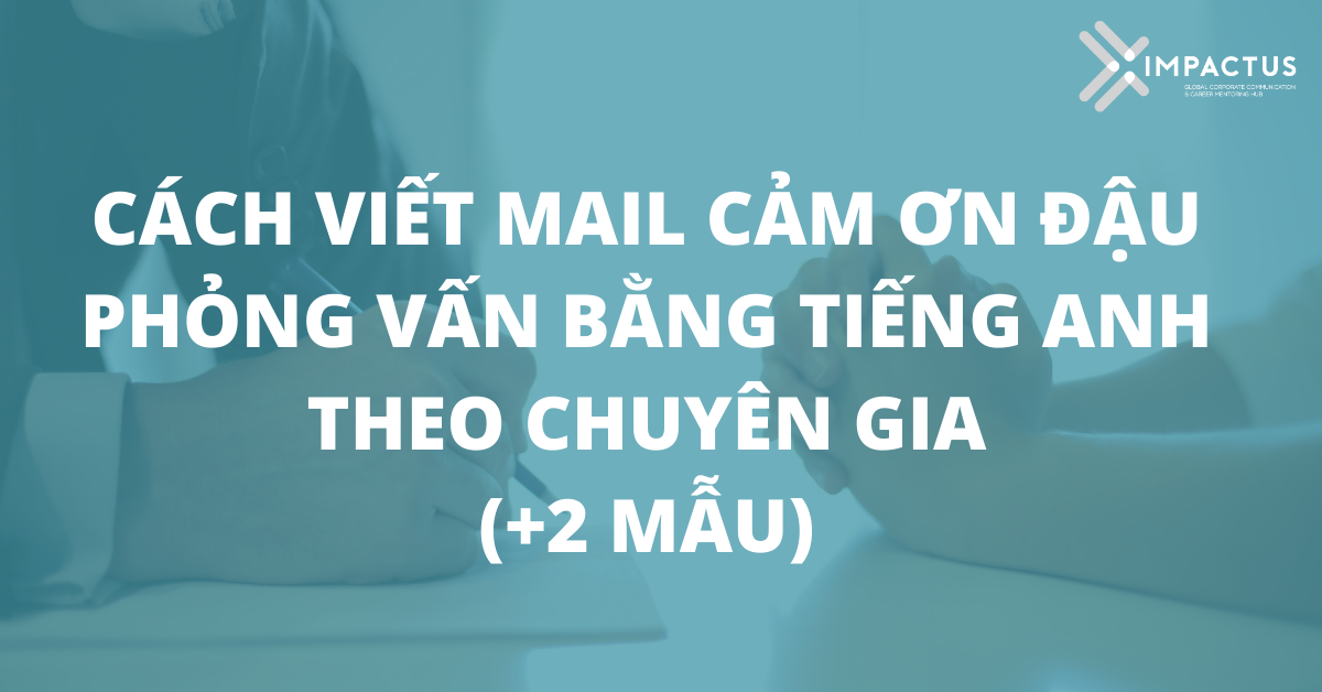 Cách viết mail cảm ơn đậu phỏng vấn bằng tiếng Anh theo chuyên gia 1 ||||mail cảm ơn đậu phỏng vấn