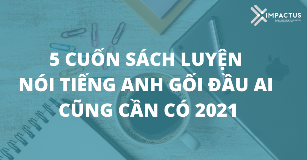5 cuốn sách luyện nói tiếng Anh gối đầu ai cũng cần có 2021 10 |||