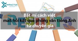 Cách mail hỏi kết quả phỏng vấn bằng tiếng Anh||||MAIL HỎI KẾT QUẢ PHỎNG VẤN BẰNG TIẾNG ANH