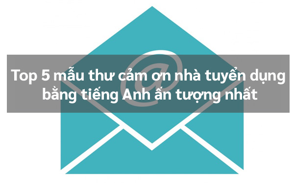 Thư cảm ơn nhà tuyển dụng bằng tiếng Anh|