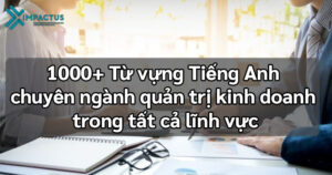 Tiếng Anh chuyên ngành quản trị kinh doanh|Tổng quan chuyên ngành quản trị kinh doanh|
